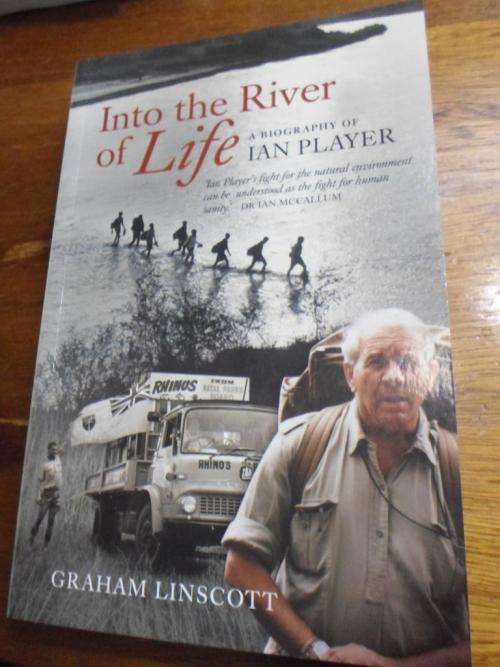 INTO THE RIVER OF LIFE. A Biography of IAN PLAYER