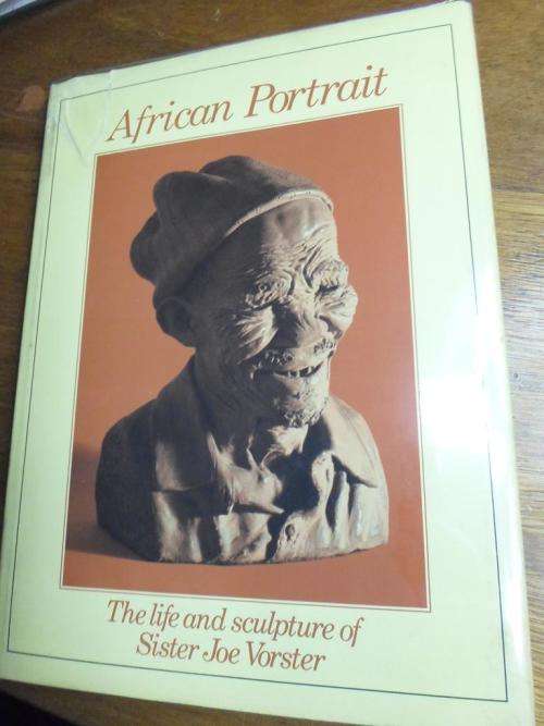 The life and sculpture of Sister Joe Vorster. AFRICAN PORTRAIT. Signed by author Naka Pillman