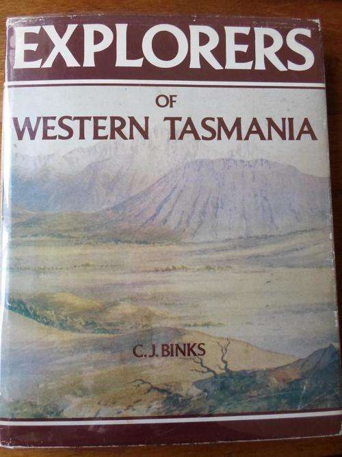 Signed. EXPLORERS OF WESTERN TASMANIA. CJ Binks