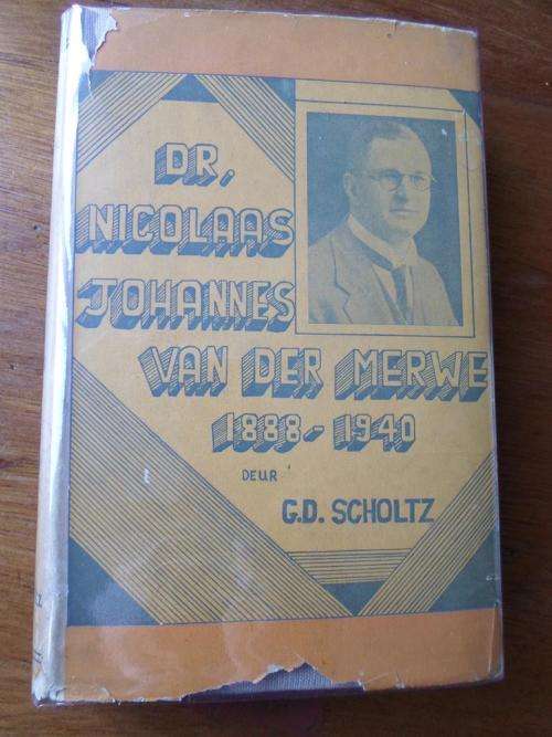 DR NICOLAAS JOHANNES VAN DER MERWE 1888-1940. Deur GD Scholtz