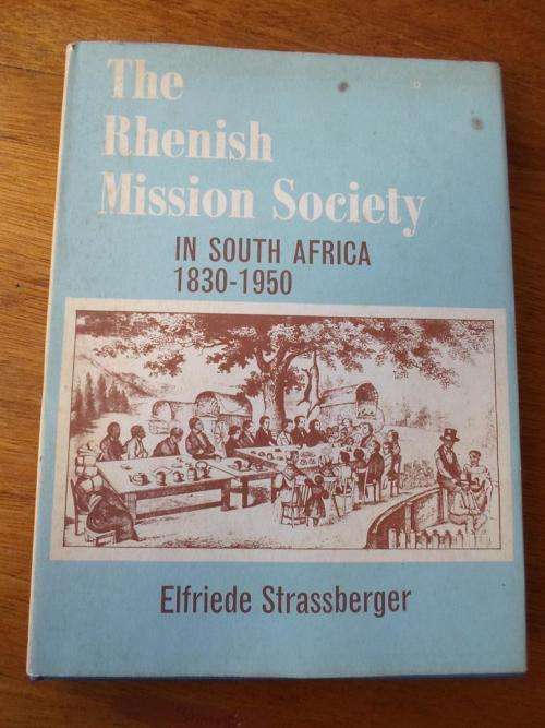 Signed. THE RHENISH MISSION SOCIETY IN SOUTH AFRICA 1830-1950. Elfriede Strassberger