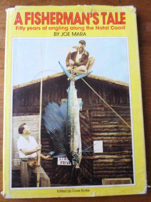 Signed copy. A FISHERMAN'S TALE. Fifty years of Angling along the Natal Coast. JOE MARA