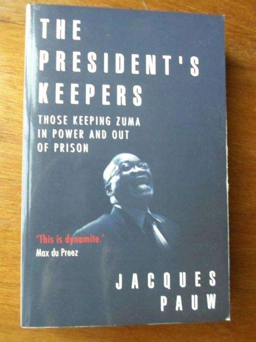 THE PRESIDENT'S KEEPERS. Jacques Pauw