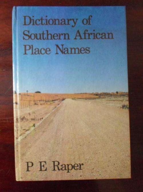 DICTIONARY OF SOUTHERN AFRICAN PLACE NAMES. PE Raper