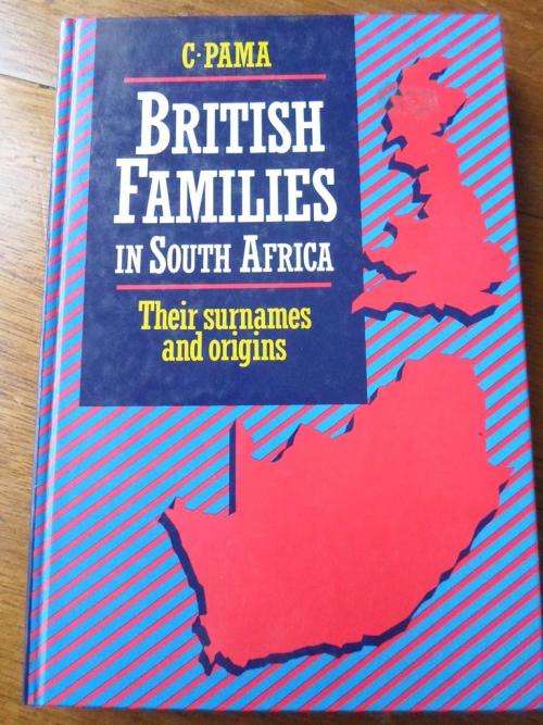 C Pama. BRITISH FAMILIES IN SOUTH AFRICA. Their surnames and origins
