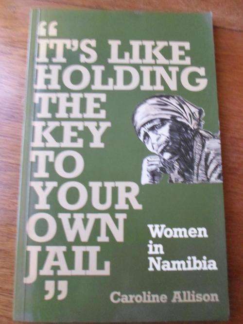 Women in Namibia. It's like holding the key to your own jail. Caroline Allison