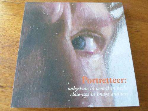 PORTRETTEER: Nabyskote in woord en beeld / close-ups in image and text. Louis Jansen van Vuuren