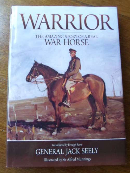 WARRIOR. The amazing story of a real WAR HORSE. General Jack Seely