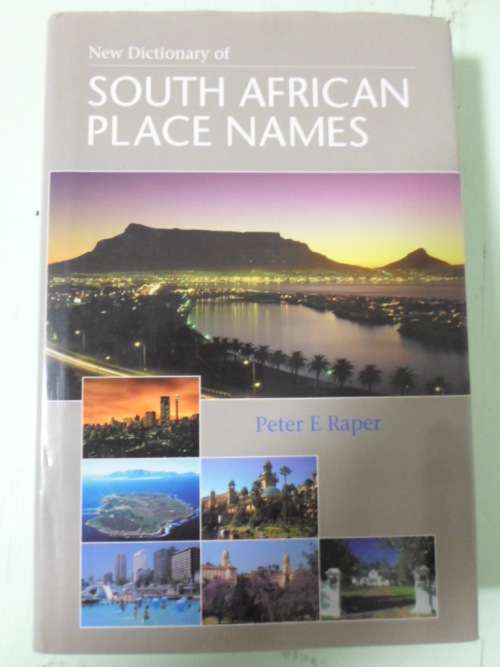 New DICTIONARY OF SOUTH AFRICAN PLACE NAMES. PE Raper