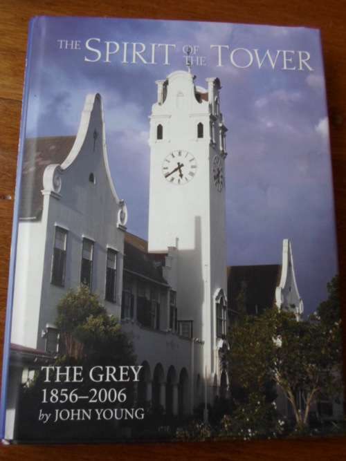The Grey 1856-2006. THE SPIRIT OF THE TOWER. Port Elizabeth