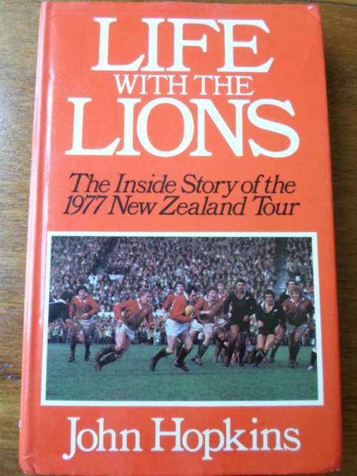 LIFE WITH THE LIONS. The inside story of the 1977 New Zealand Tour