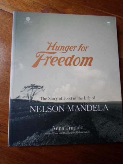 HUNGER FOR FREEDOM. The story of food in the life of Nelson Mandela
