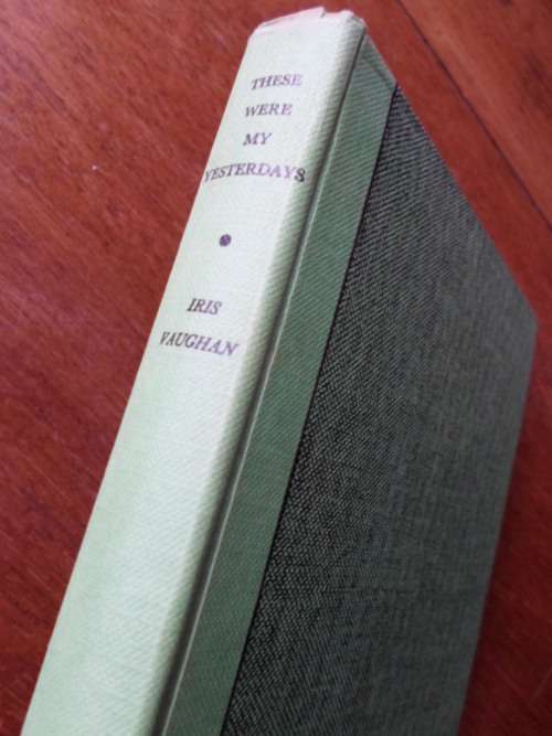 Signed. THESE WERE MY YESTERDAYS. Iris Vaughan