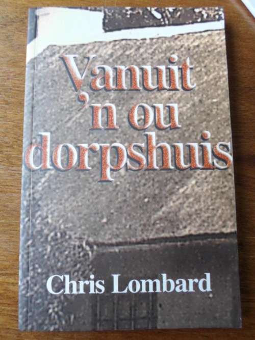 Vanuit 'n ou dorpshuis. Chris Lombard