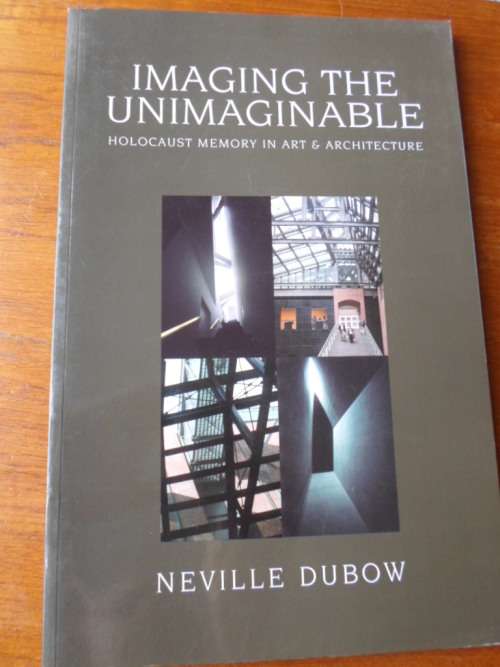 IMAGING THE UNIMAGINABLE. Holocaust Memory in Art and Architecture