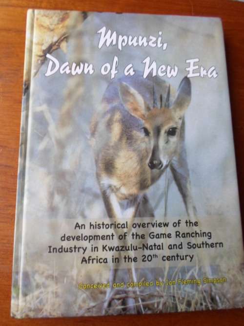 Signed copy. MPUNZI, DAWN OF A NEW ERA. Game Ranching Industry in Kwazulu-Natal