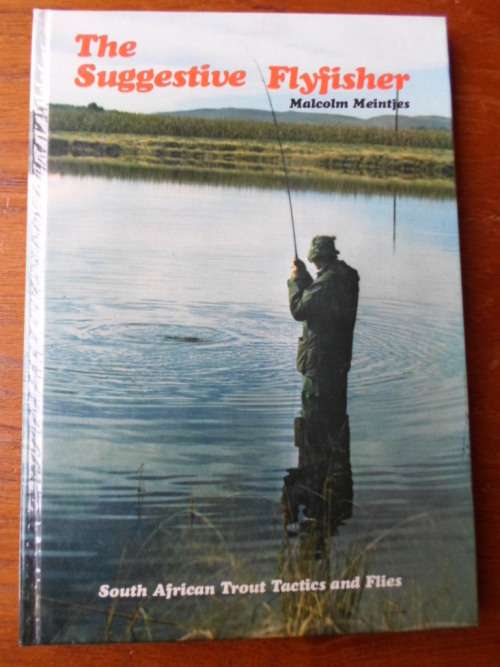 Malcolm Meintjes. THE SUGGESTIVE FLYFISHER