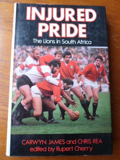 INJURED PRIDE The Lions in South Africa. Carwyn James and Chris Rea