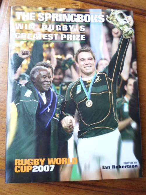 THE SPRINGBOKS WIN RUGBY'S GREATEST PRIZE. Rugby World Cup 2007