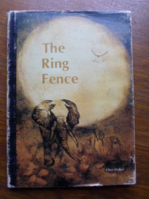 THE RING FENCE. Anthology of Southern Elephants. By Clive Walker
