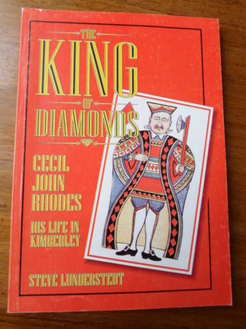 Signed copy. "The King of Diamonds." CECIL JOHN RHODES -His Life in Kimberley