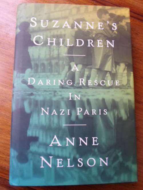 A Daring Rescue in Nazi Paris. SUZANNE'S CHILDREN. Anne Nelson