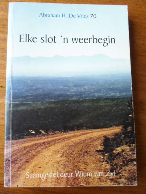 Elke slot 'n weerbegin. Abraham H. de Vries 70