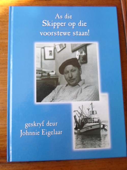 Geteken. AS DIE SKIPPER OP DIE VOORSTEWE STAAN! Johnnie Eiegelaar