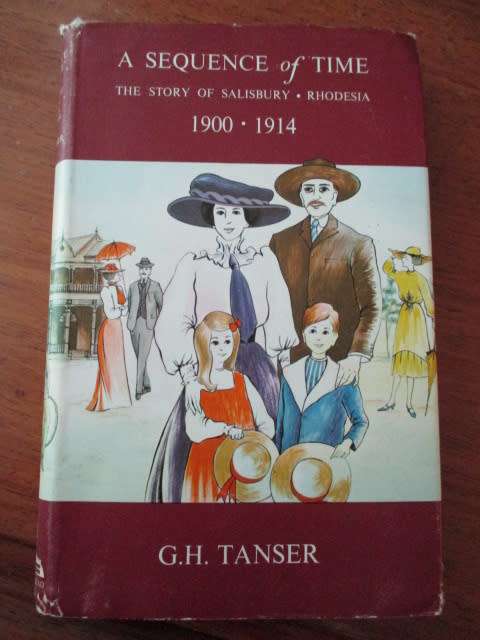 A SEQUENCE OF TIME. The Story of Salisbury, Rhodesia 1900 to 1914