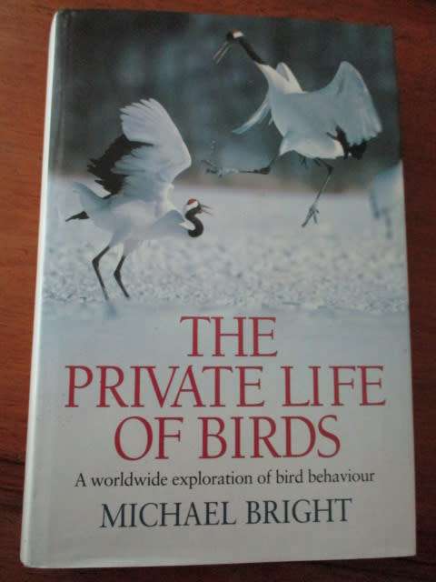 THE PRIVATE LIFE OF BIRDS. A worldwide exploration of bird behaviour