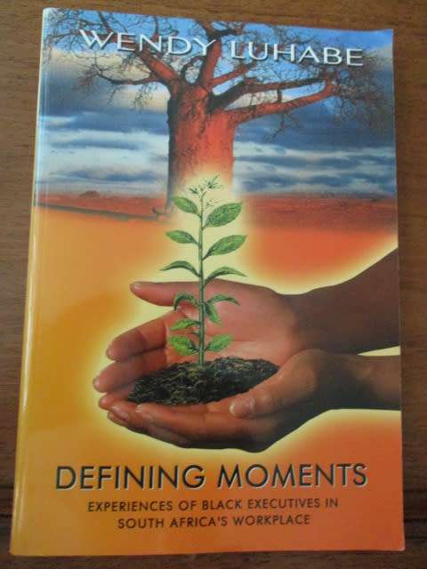 Signed Copy. WENDY LUHABE. Defining Moments - Experiences of Black Executives in SA Workplace