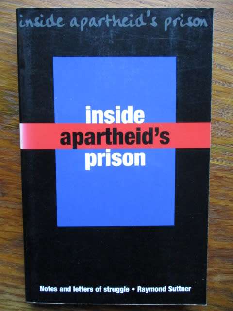 INSIDE APARTHEID'S PRISON. Notes and letters of the struggle. Raymond Suttner