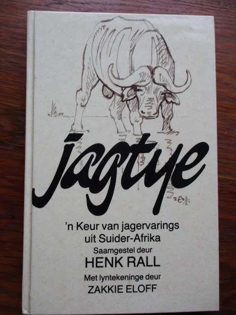 JAGTYE. 'n Keur van Jagervarings uit Suider-Afrika. Henk Rall & Zakkie Eloff