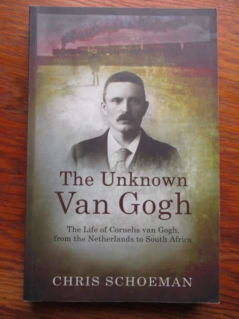 THE UNKNOWN VAN GOGH. The Life of Cornelis van Gogh from the Netherlands to South Africa