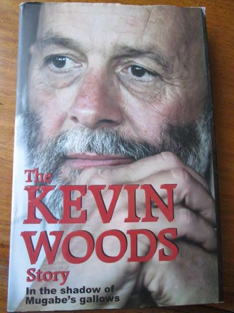 SIGNED. THE KEVIN WOODS STORY In the shadows of Mugabe's gallows
