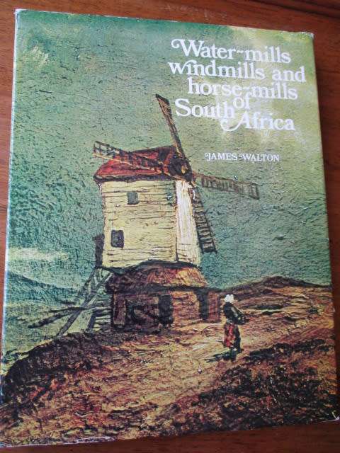 WATERMILLS, WINDMILLS AND HORSE-MILLS OF SOUTH AFRICA