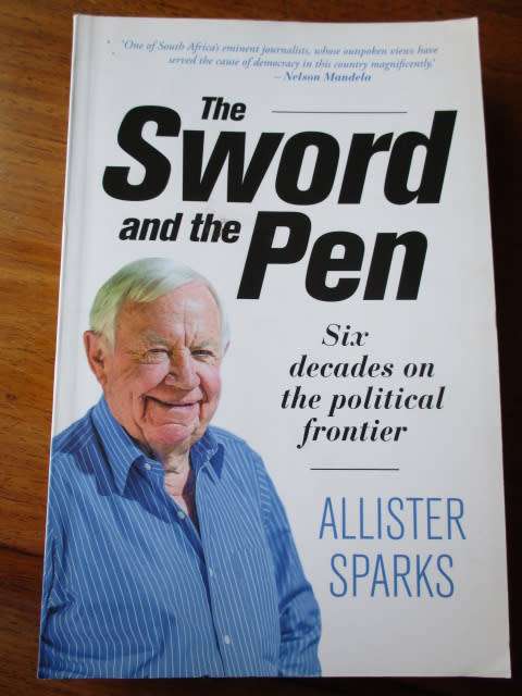THE SWORD AND THE PEN Six decades on the political frontier. Allister Sparks