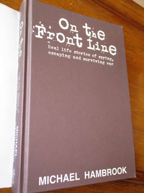 ON THE FRONT LINE - Real life stories of spying, escaping and surviving war