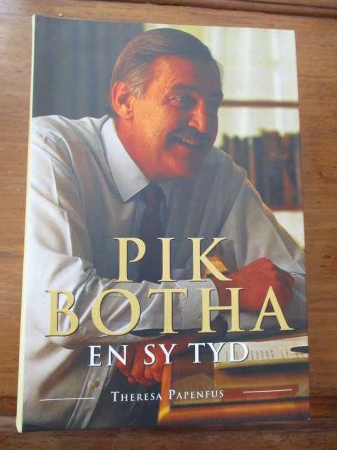 PIK BOTHA en sy tyd Theresa Papenfus