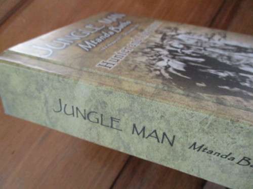 JUNGLE MAN. Mthanda Batho. 18 Feb 1877 - 20 Nov 1945. HUNTER & ADVENTURER