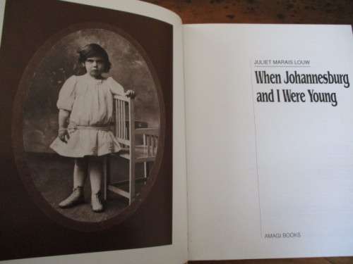 When Johannesburg and I Were Young. Juliet Marais Louw