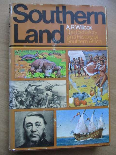 SOUTHERN LAND. The Prehistory and History of Southern Africa. AR Wilcox