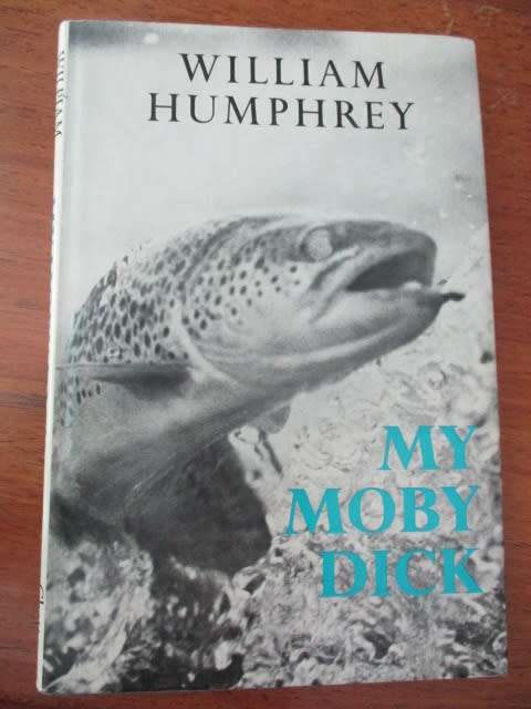 MY MOBY DICK. Trout Fishing. By William Humphrey