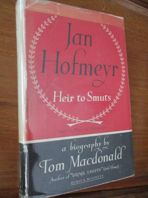 JAN HOFMEYR - Heir to Smuts biography by Tom Macdonald
