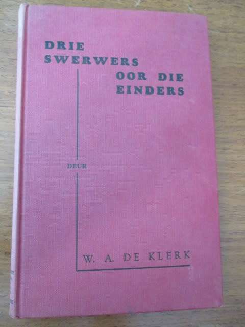 Drie swerwers oor die einders. WA de Klerk. Reisbeskrywing Dorslandtrek roete