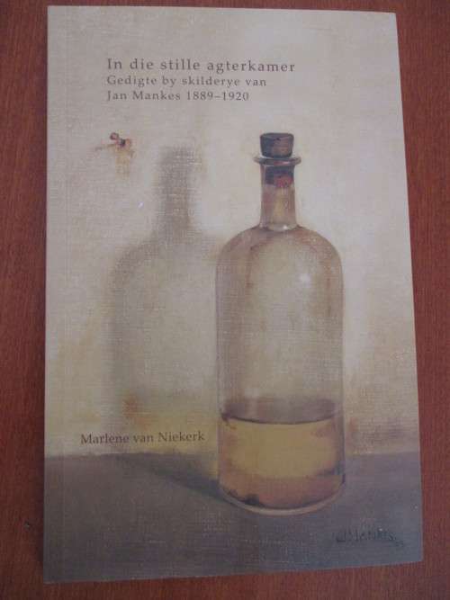 In die stille agterkamer. Gedigte by die skilderye van Jan Mankes 1889-1920. Marlene van Niekerk