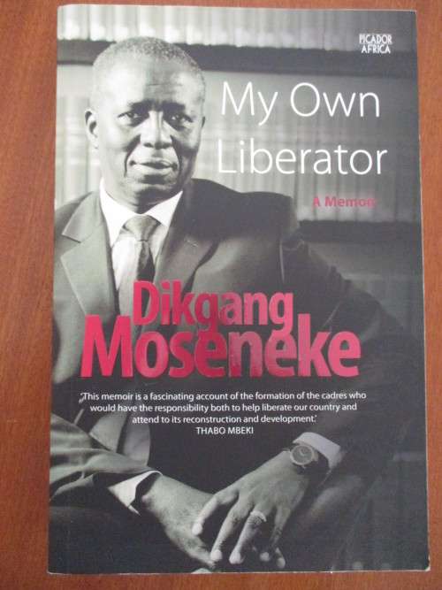 Signed DIKGANG MOSENEKE - MY OWN LIBERATOR. A Memoir