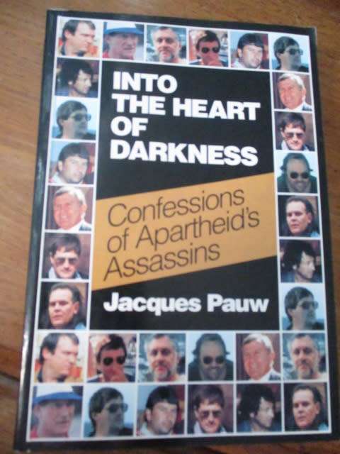 Jacques Pauw. INTO THE HEART OF DARKNESS. Confessions of Apartheid's Assassins