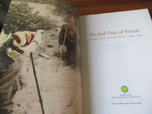 IN AND OUT OF FOCUS. Images from Central Africa, 1885-1960