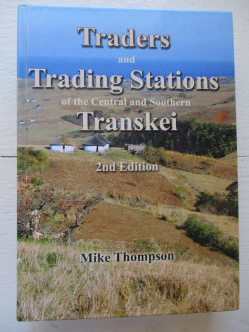 SIGNED. TRADERS AND TRADING STATIONS OF THE CENTRAL AND SOUTHERN TRANSKEI Mike Thompson